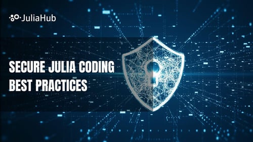 JuliaHub Modeling Platform - White Paper: Secure Julia Coding Best Practices
