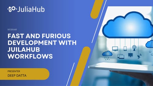 Fast and Furious Development with JuilaHub Workflows - JuliaHub Webinar