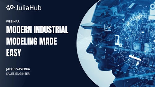 Modern Industrial Modeling Made Easy - JuliaHub Webinar