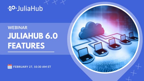 JuliaHub 6.0 Features - JuliaHub Webinar