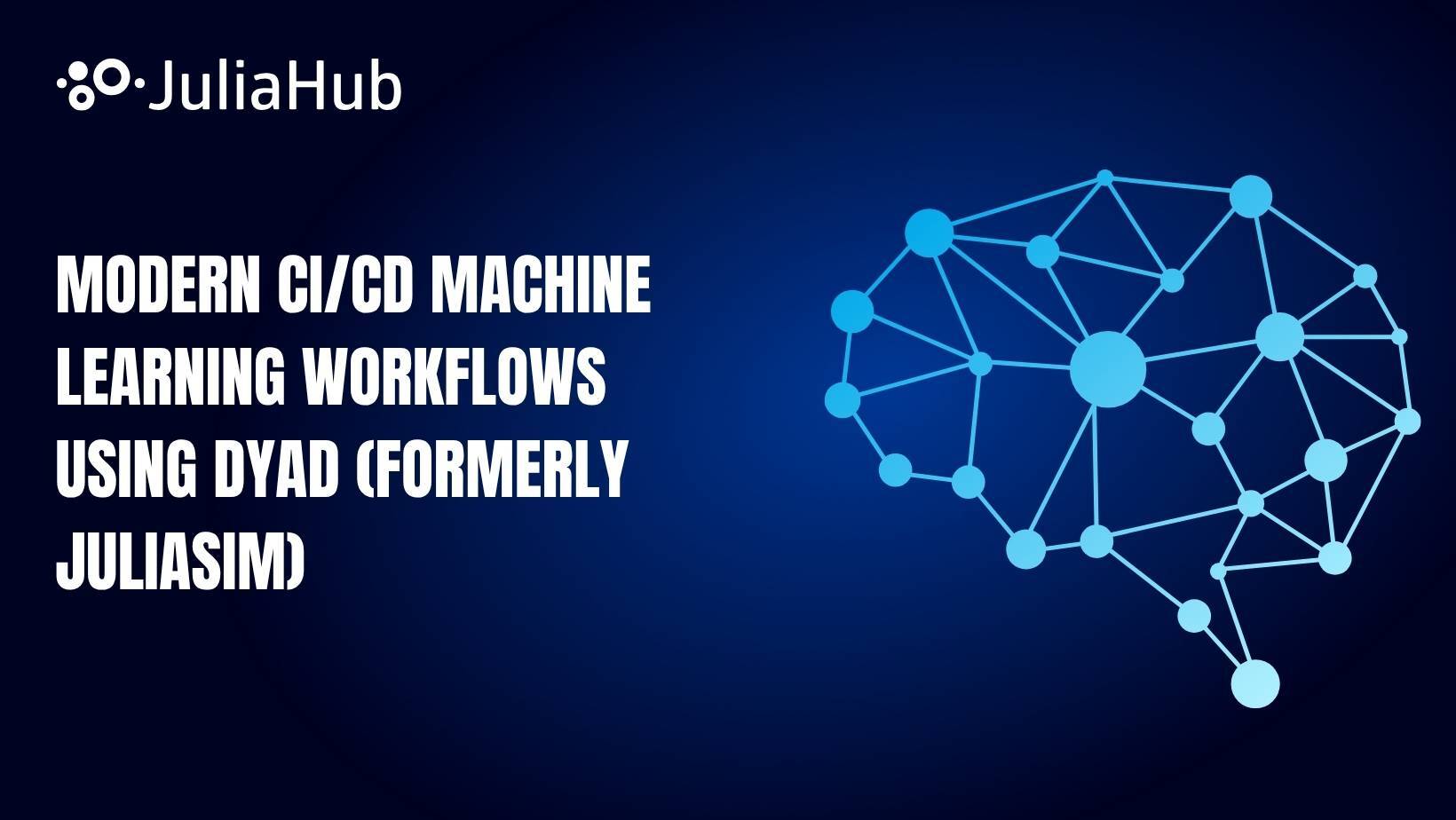 Modern CI/CD Machine Learning Workflows Using Dyad (formerly JuliaSim)