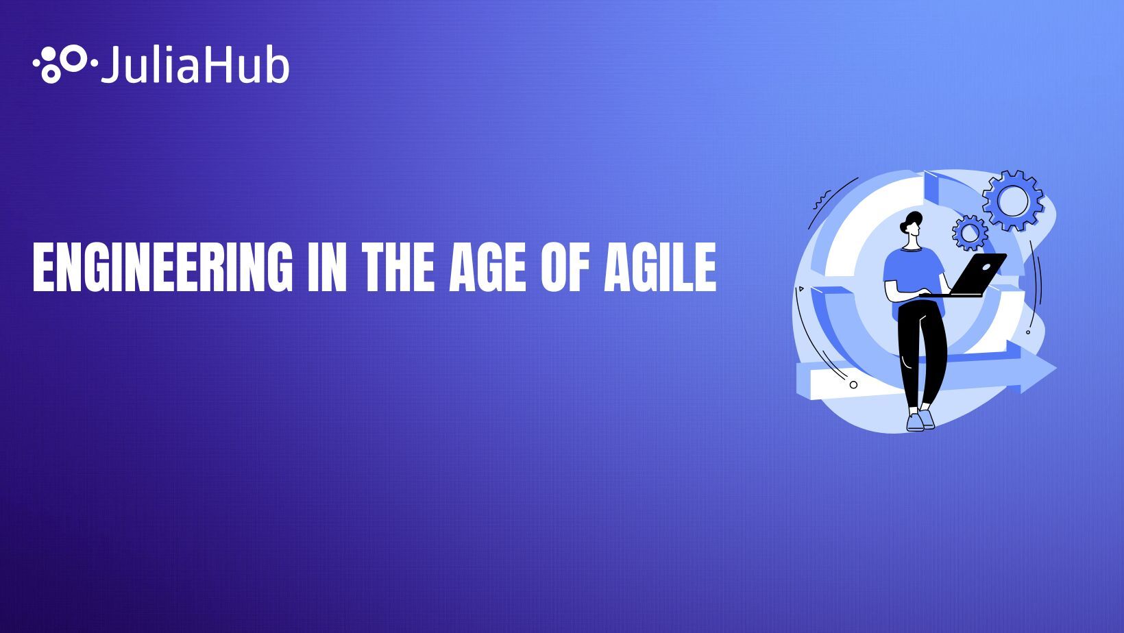 Engineering in the Age of Agile