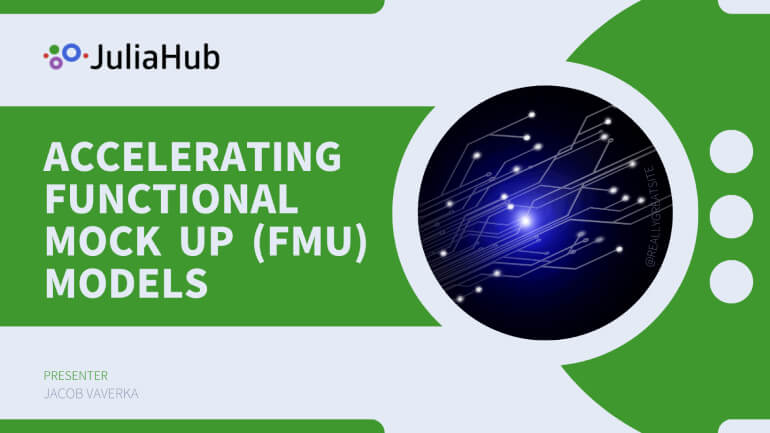 Accelerating Functional Mock Up (FMU) Models - JuliaHub