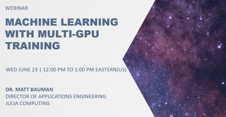 [Webinar] Machine Learning with Multi-GPU Training | JuliaHub