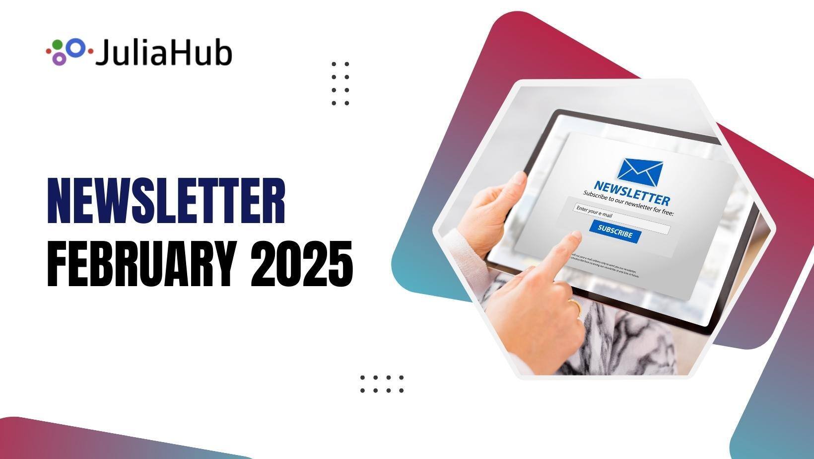 Newsletter February 2025 | JuliaCon 2025 Call for Proposals Deadline Extended to February 14