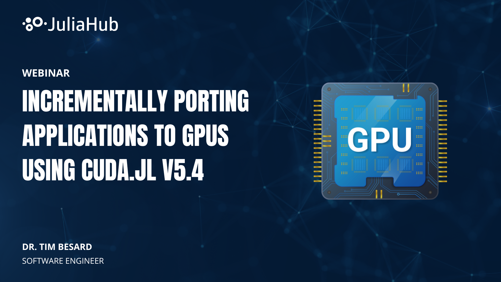 Learn incremental GPU porting with CUDA.jl v5.4. Join our webinar!