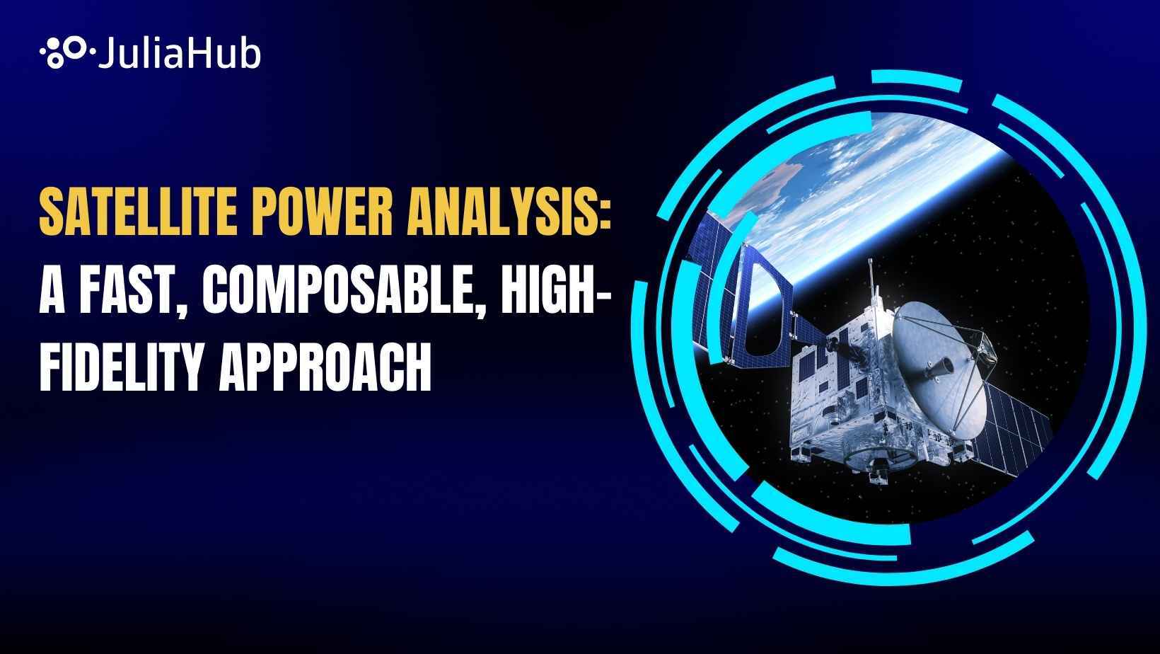 Satellite Power Analysis: A Fast, Composable, High-Fidelity Approach