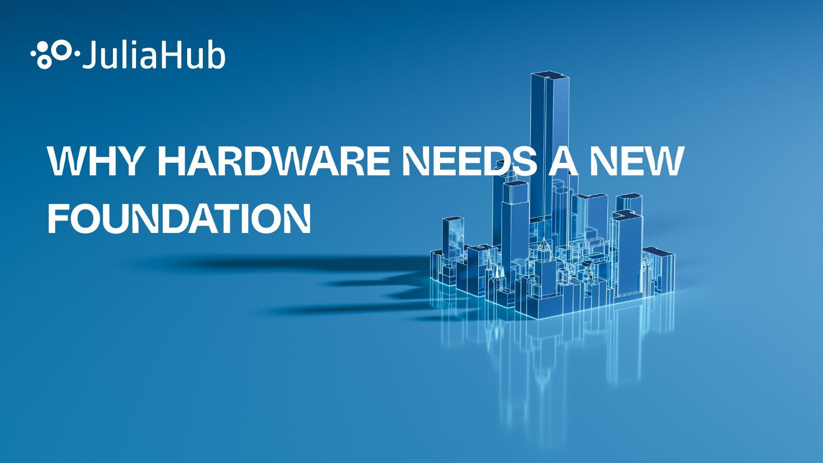 Why Hardware Needs a New Foundation