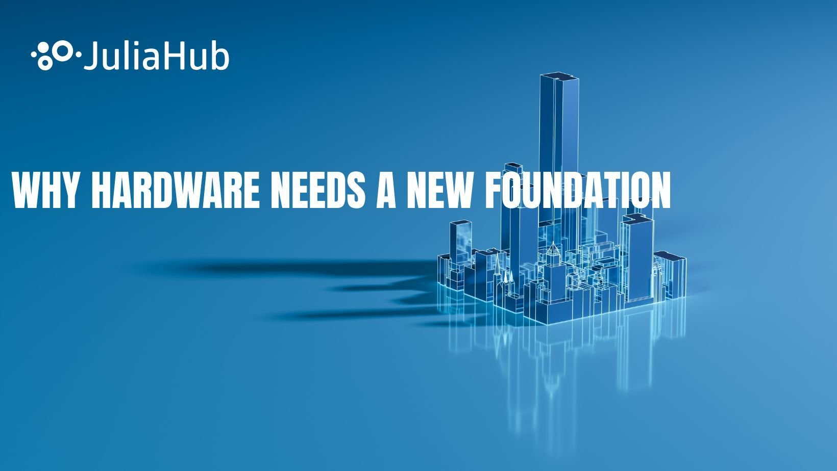Why Hardware Needs a New Foundation